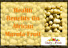 Health benefits of Marula Fruit Health benefits Of african marula fruit