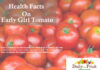 Health Facts on Early Girl Tomato health facts on early girl tomato
